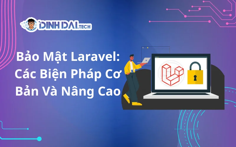 Bảo Mật Laravel_ Các Biện Pháp Cơ Bản Và Nâng Cao