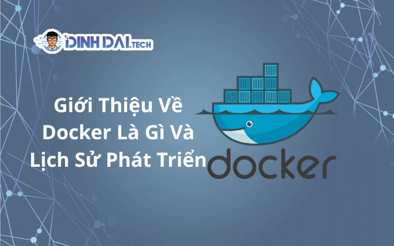 giới thiệu về docker là gì và lịch sử phát triển