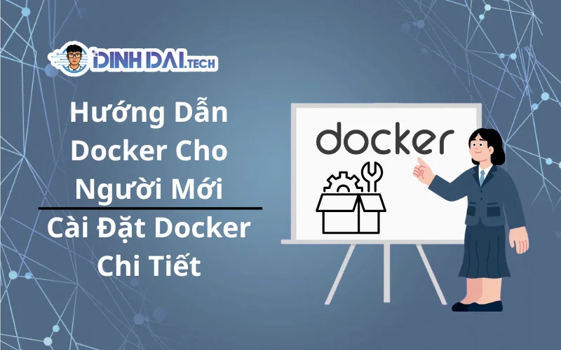 hướng dẫn docker cho người mới; cài đặt docker chi tiết