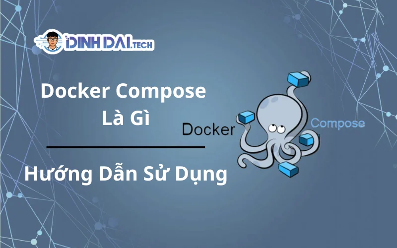 docker compose là gì? hướng dẫn sử dụng