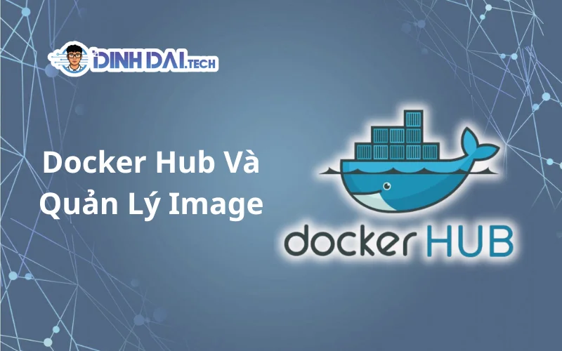 Docker Hub Và Quản Lý Image
