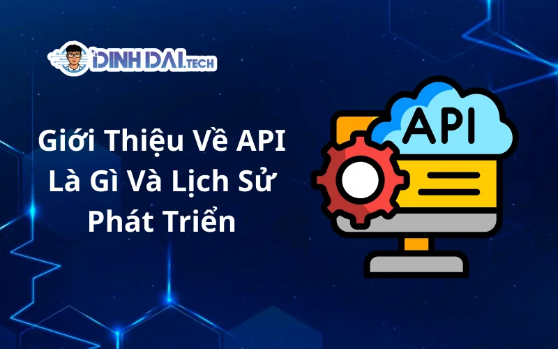 Giới Thiệu Về API Là Gì Và Lịch Sử Phát Triển