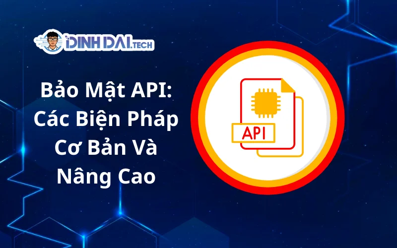 Bảo Mật API_ Các Biện Pháp Cơ Bản Và Nâng Cao