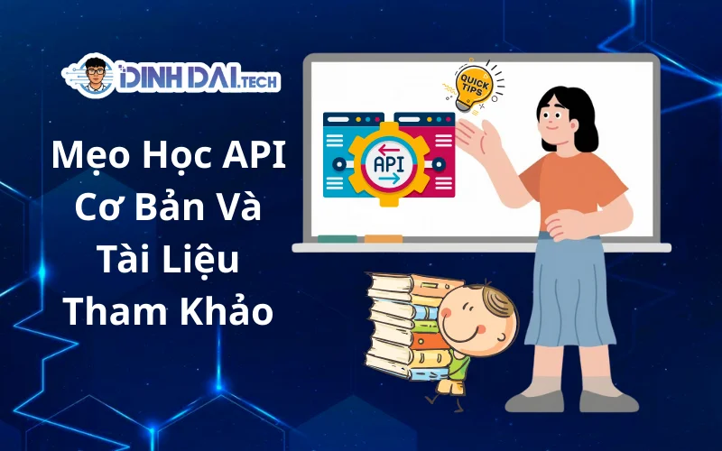 Mẹo Học API Cơ Bản Và Tài Liệu Tham Khảo