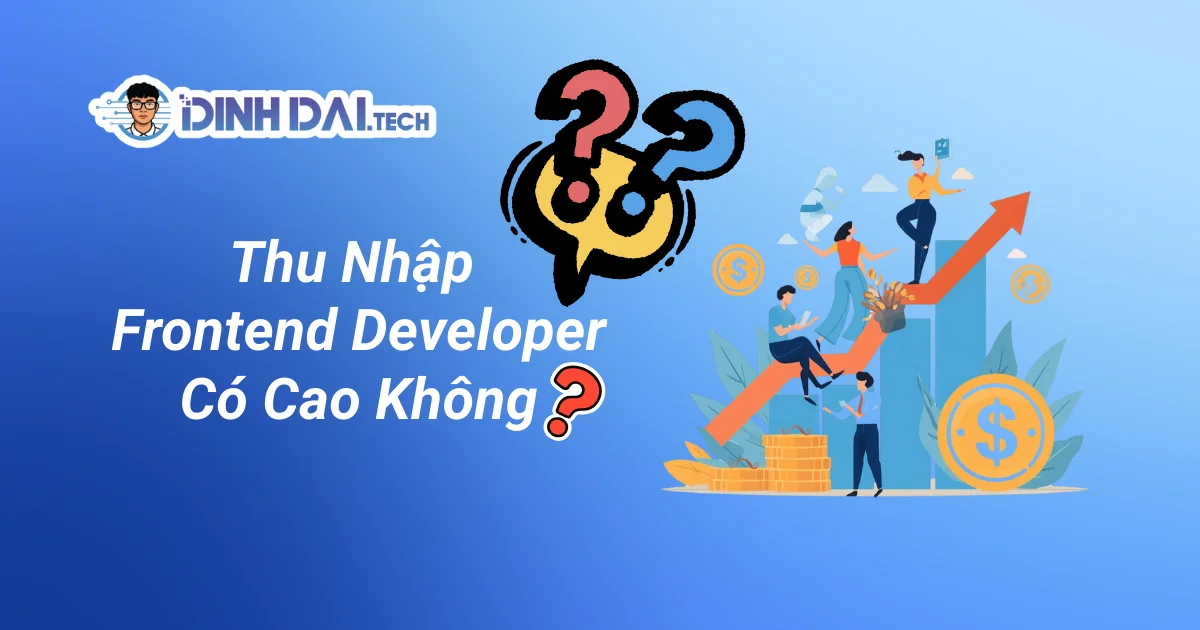Thu Nhập Frontend Developer Có Cao Không?