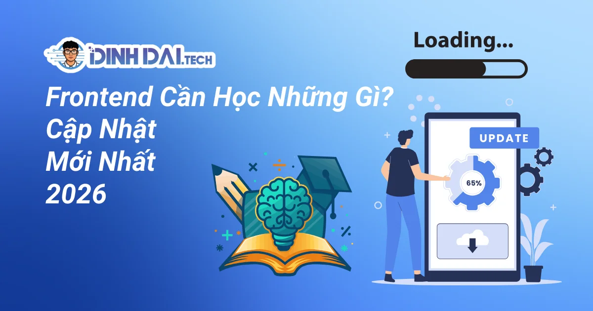 Frontend Cần Học Những Gì_? Cập Nhật Mới Nhất 2026