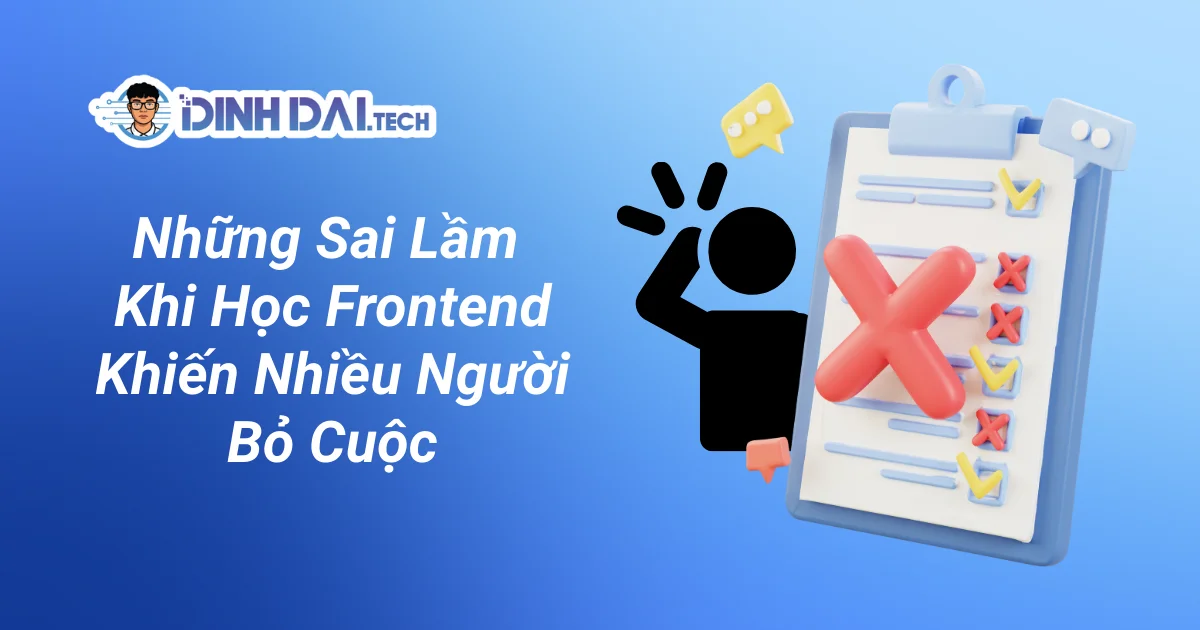 Những Sai Lầm Khi Học Frontend Khiến Nhiều Người Bỏ Cuộc