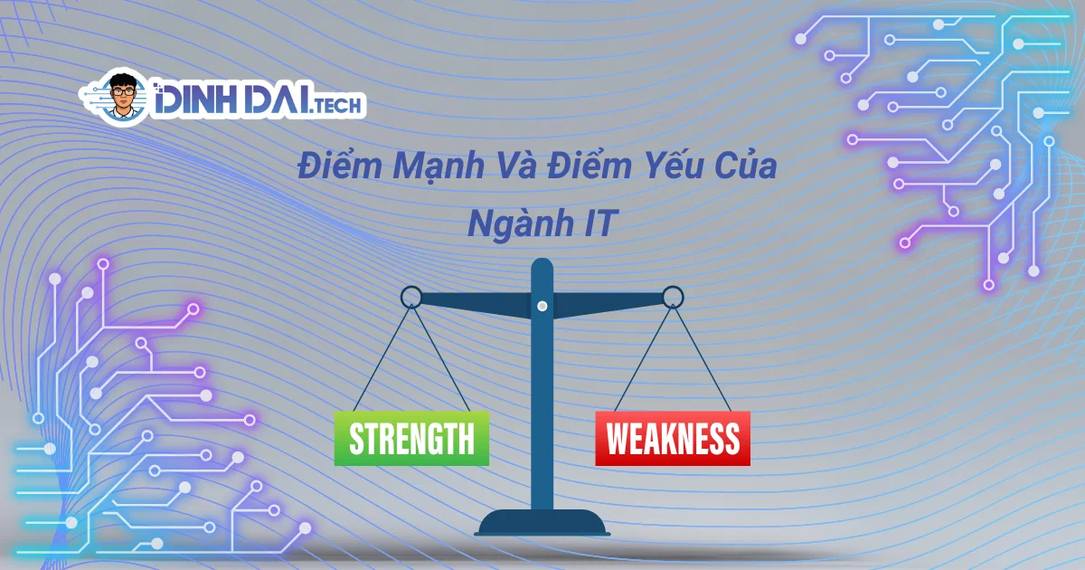 Điểm Mạnh Và Điểm Yếu Của Ngành IT
