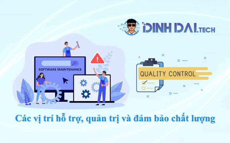 Các vị trí hỗ trợ, quản trị và đảm bảo chất lượng