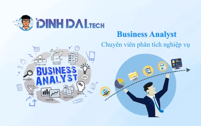 Business Analyst (BA) – Chuyên viên phân tích nghiệp vụ