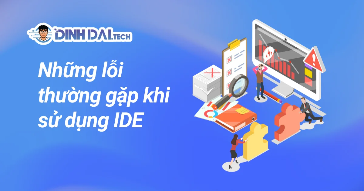 Những lỗi thường gặp khi sử dụng IDE