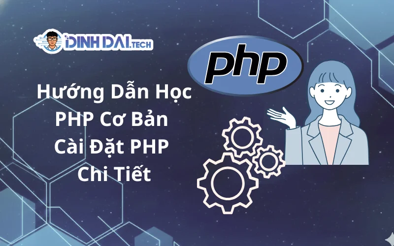Hướng Dẫn Học PHP Cơ Bản_ Cài Đặt PHP Chi Tiết