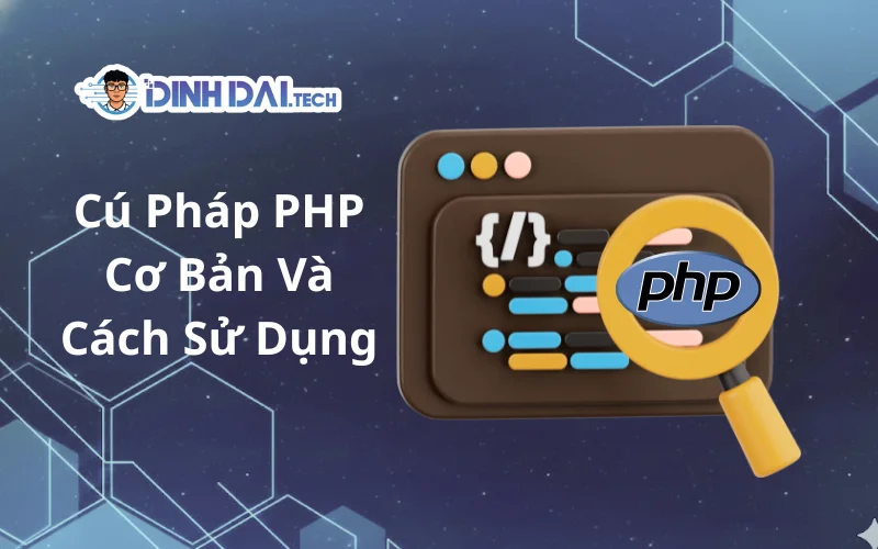 Cú Pháp PHP Cơ Bản Và Cách Sử Dụng