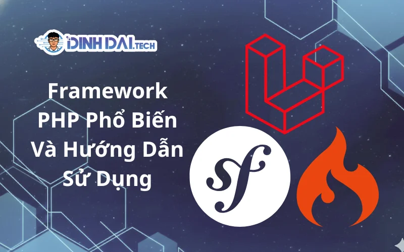 Framework PHP Phổ Biến Và Hướng Dẫn Sử Dụng