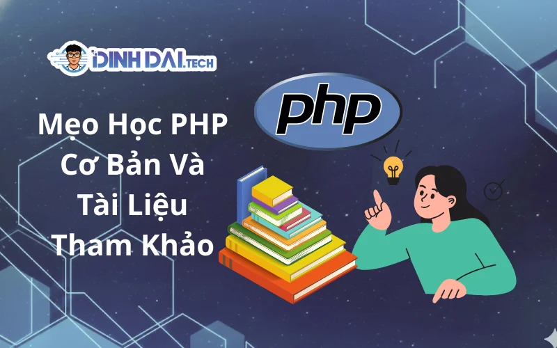 Mẹo Học PHP Cơ Bản Và Tài Liệu Tham Khảo