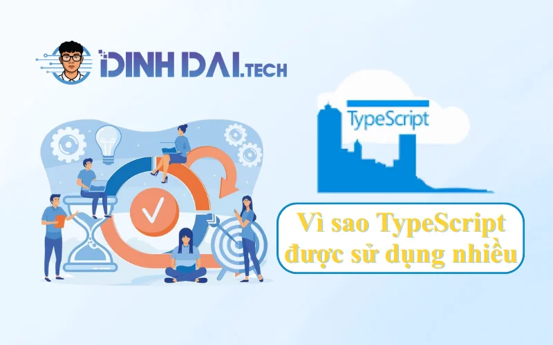 Vì sao TypeScript được sử dụng nhiều
