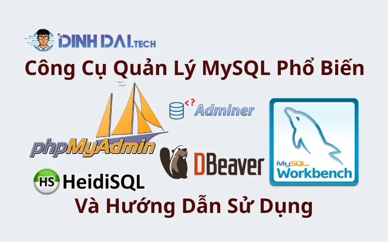 Công Cụ Quản Lý MySQL Phổ Biến Và Hướng Dẫn Sử Dụng