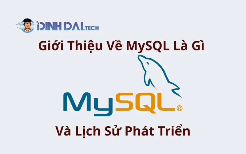 Giới Thiệu Về MySQL Là Gì Và Lịch Sử Phát Triển