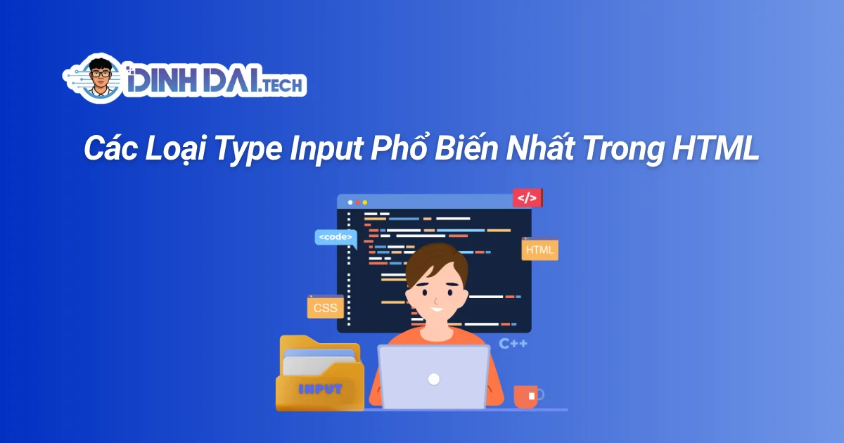 Các Loại Type Input Phổ Biến Nhất Trong HTML