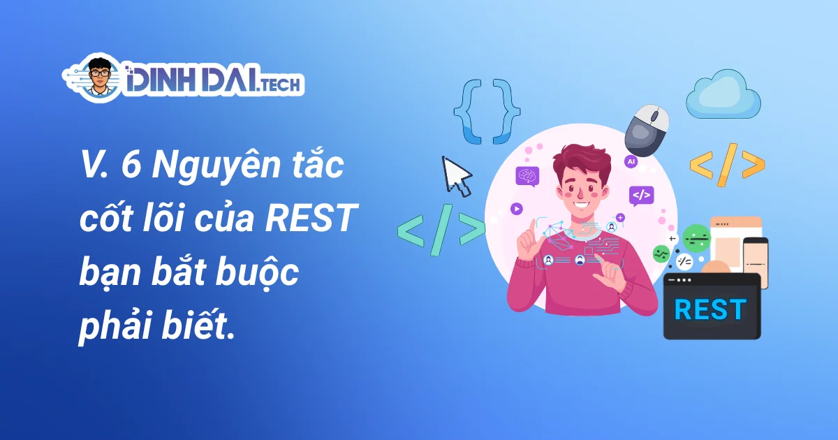 6 Nguyên tắc cốt lõi của REST bạn bắt buộc phải biết
