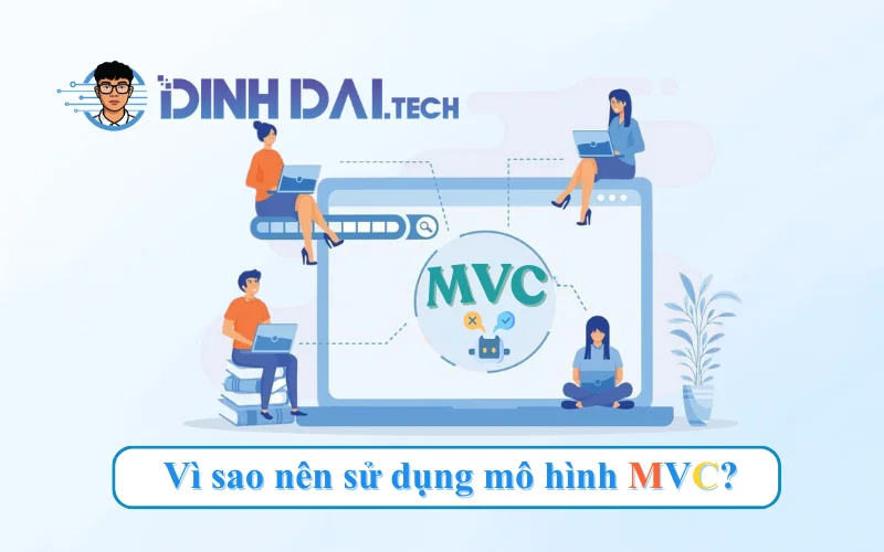 Vì sao nên sử dụng mô hình MVC