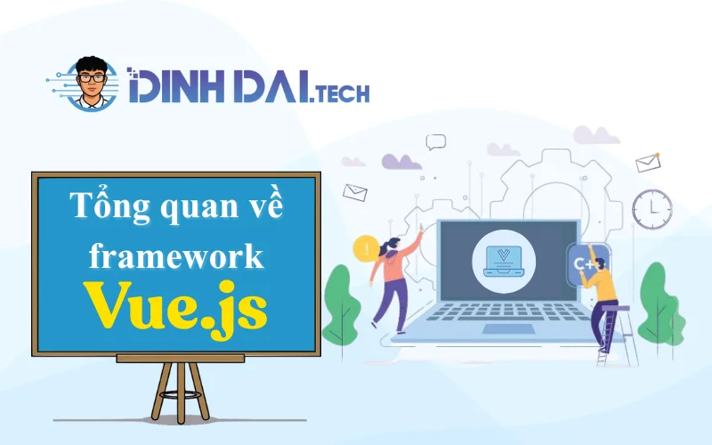 Tổng quan về framework Vue