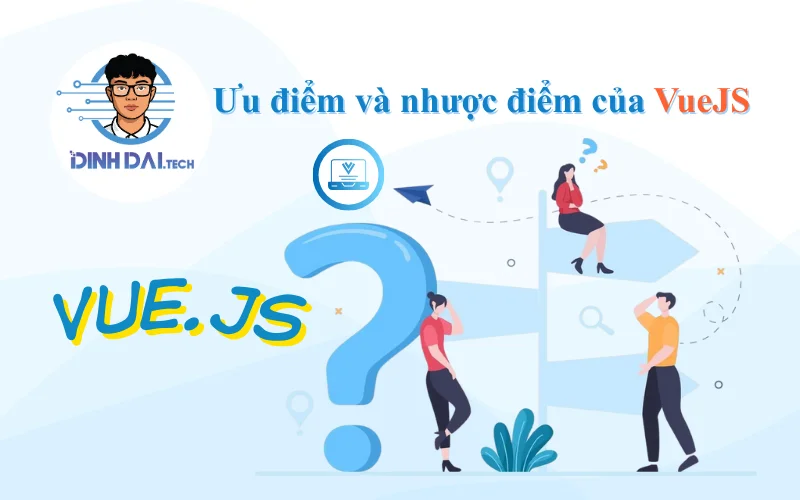 Ưu điểm và nhược điểm của VueJS