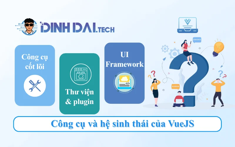 Công cụ và hệ sinh thái của VueJS