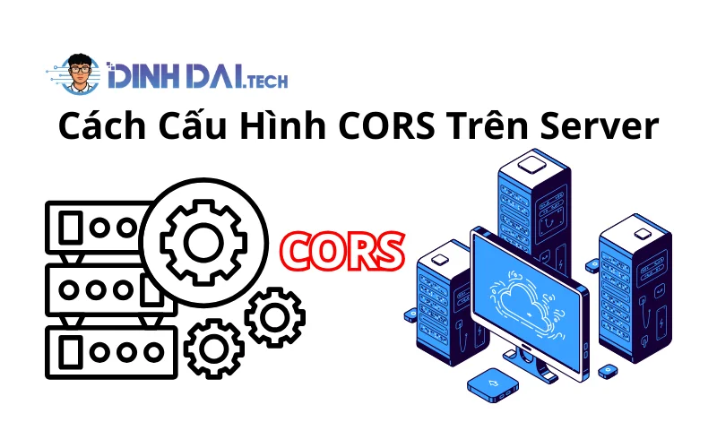 Cách Cấu Hình CORS Trên Server