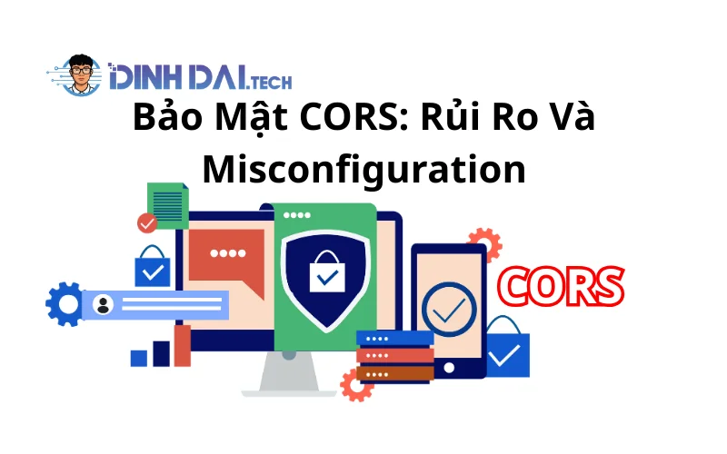 Bảo Mật CORS_ Rủi Ro Và Misconfiguration