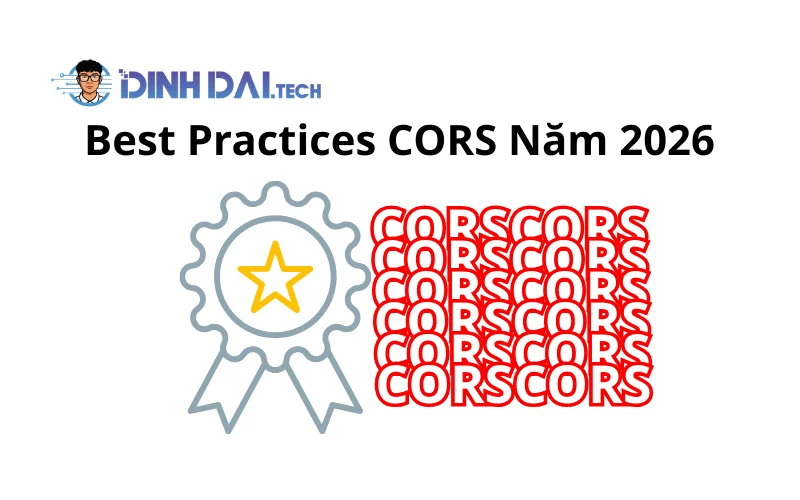 Best Practices CORS Năm 2026