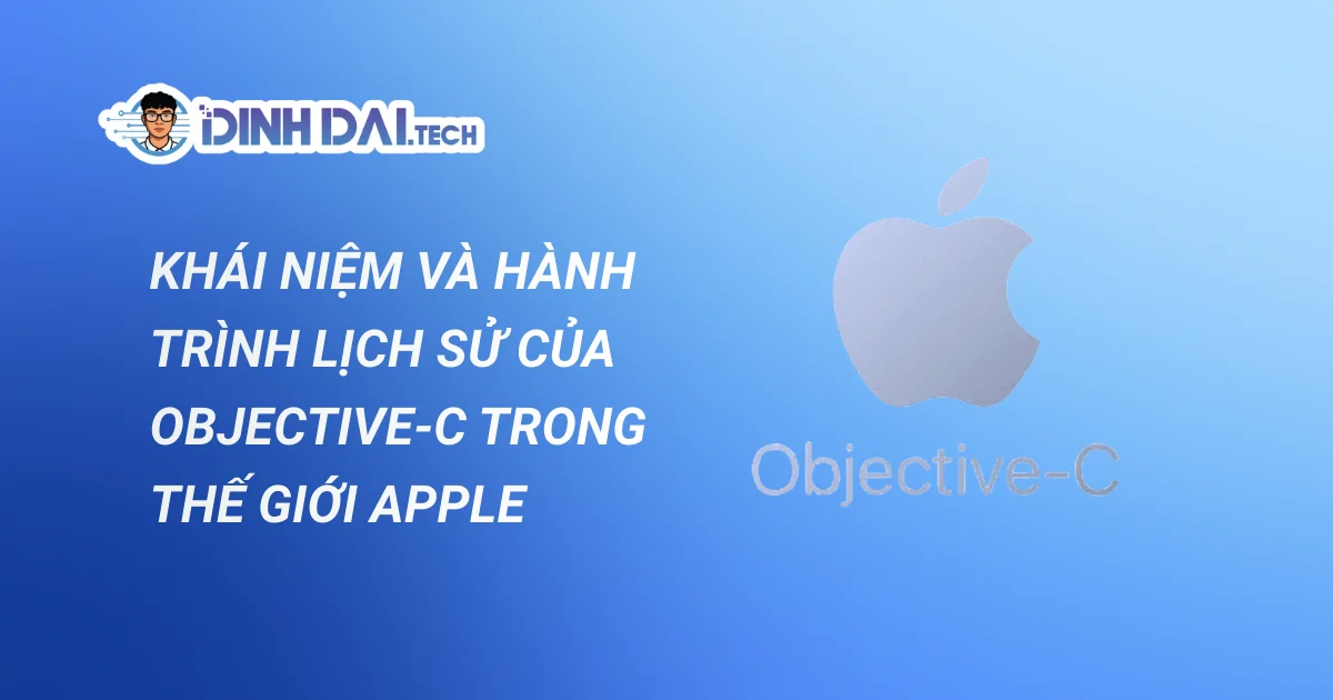 KHÁI NIỆM VÀ HÀNH TRÌNH LỊCH SỬ CỦA OBJECTIVE-C TRONG THẾ GIỚI APPLE