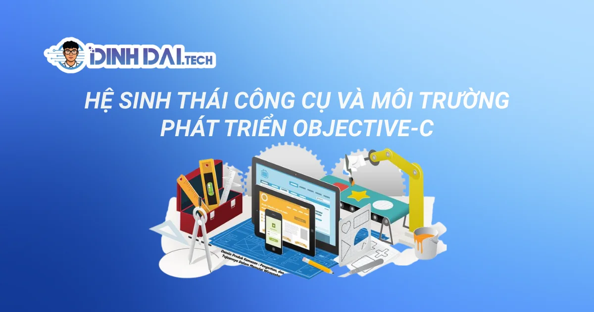 HỆ SINH THÁI CÔNG CỤ VÀ MÔI TRƯỜNG PHÁT TRIỂN OBJECTIVE-C