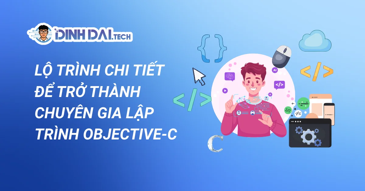 LỘ TRÌNH CHI TIẾT ĐỂ TRỞ THÀNH CHUYÊN GIA LẬP TRÌNH OBJECTIVE-C