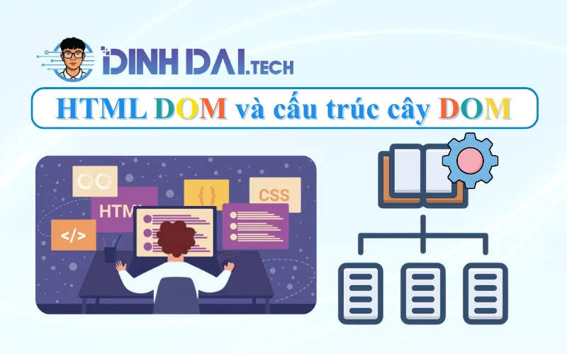 HTML DOM và cấu trúc cây DOM
