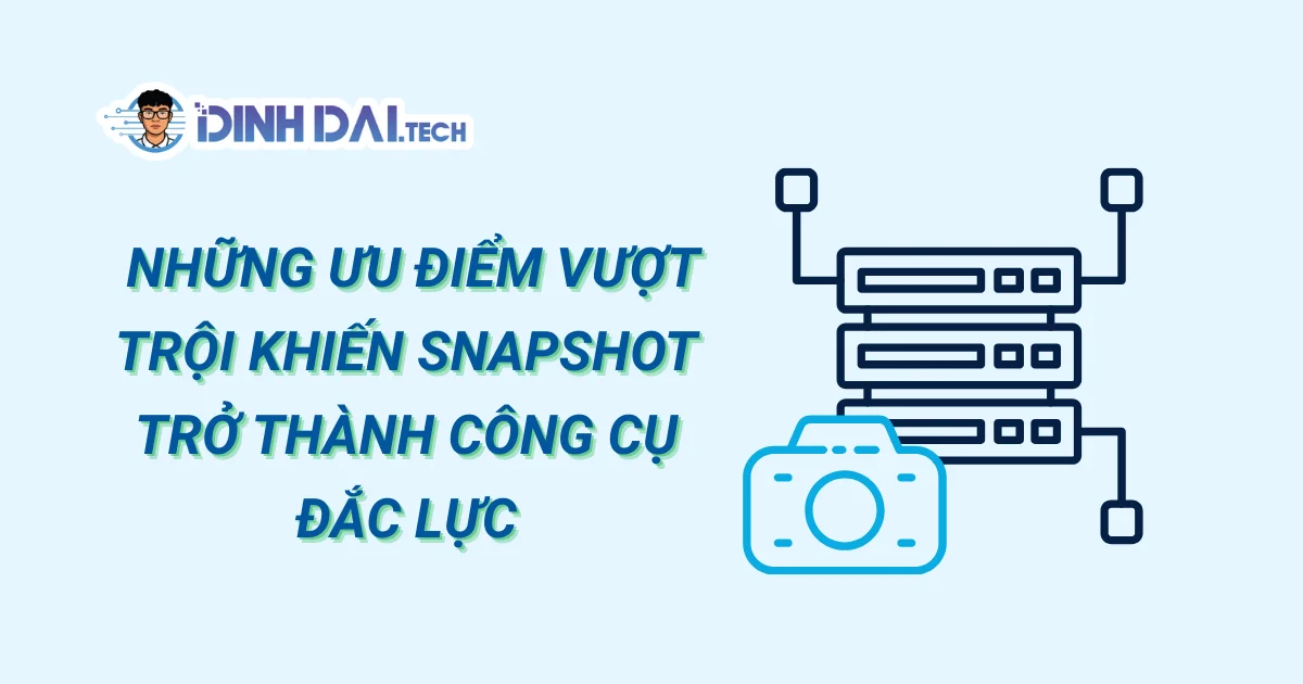 Những ưu điểm vượt trội khiến Snapshot trở thành công cụ đắc lực