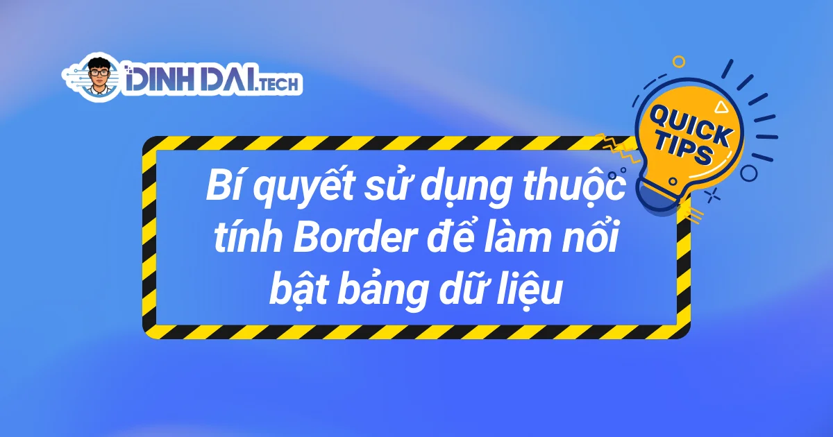Bí quyết sử dụng thuộc tính Border để làm nổi bật bảng dữ liệu