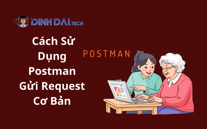 Cách Sử Dụng Postman Gửi Request Cơ Bản