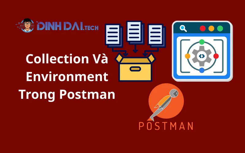 Collection Và Environment Trong Postman