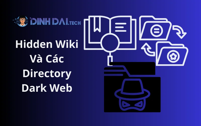 Hidden Wiki Và Các Directory Dark Web
