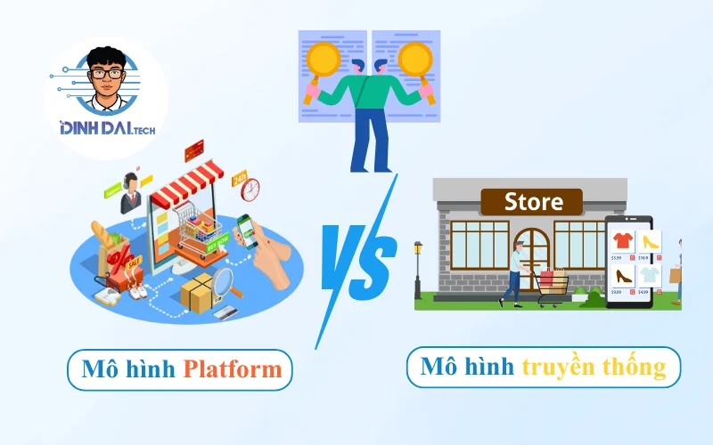 So sánh mô hình kinh doanh Platform và mô hình truyền thống