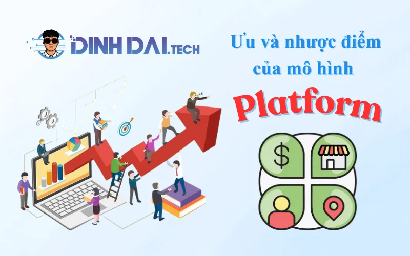 Ưu điểm và nhược điểm của mô hình Platform