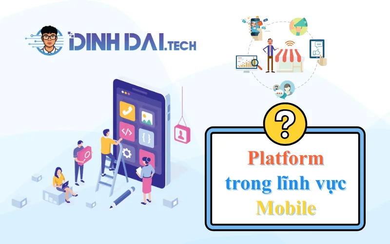 Platform trong lĩnh vực Mobile