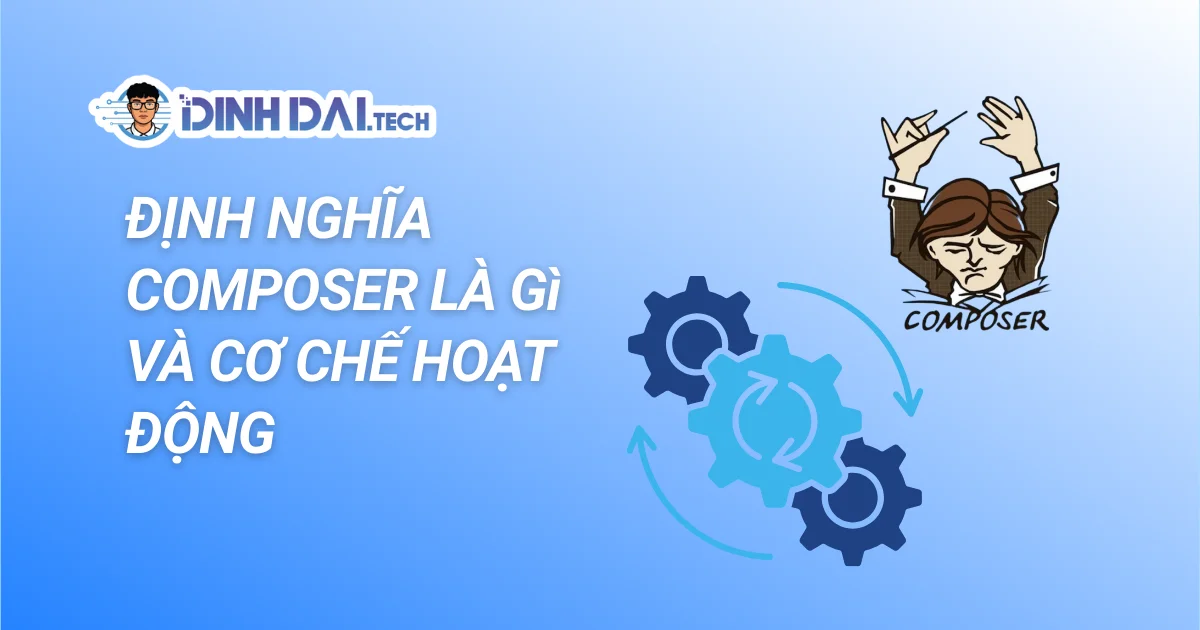 ĐỊNH NGHĨA COMPOSER LÀ Gì VÀ CƠ CHẾ HOẠT ĐỘNG