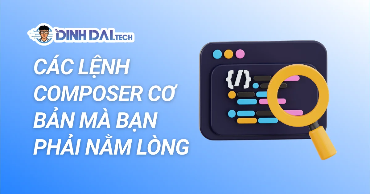 CÁC LỆNH COMPOSER CƠ BẢN MÀ BẠN PHẢI NẰM LÒNG