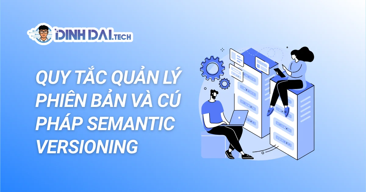 QUY TẮC QUẢN LÝ PHIÊN BẢN VÀ CÚ PHÁP SEMANTIC VERSIONING