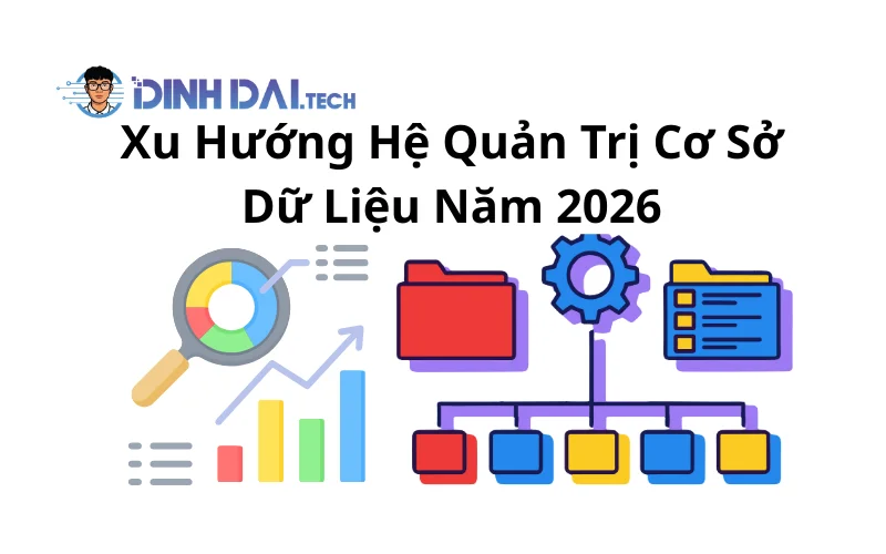 Xu Hướng Hệ Quản Trị Cơ Sở Dữ Liệu Năm 2026