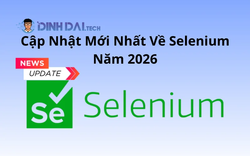 Cập Nhật Mới Nhất Về Selenium Năm 2026