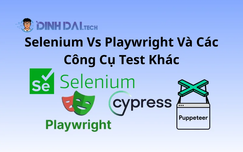 Selenium Vs Playwright Và Các Công Cụ Test Khác