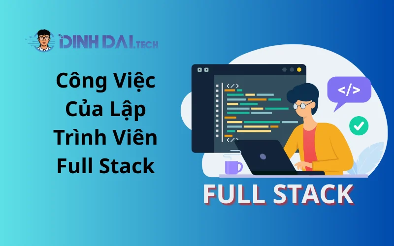 Công Việc Của Lập Trình Viên Full Stack